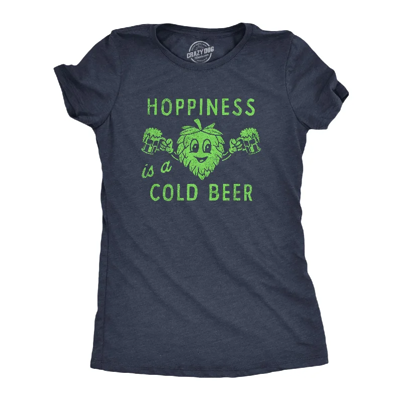 Hurry Up Hopiness Is A Cold Beer Women's T Shirt