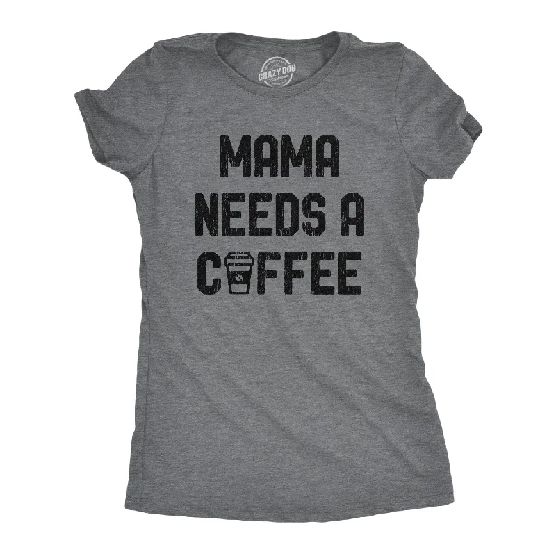 Quick Sale Mama Needs A Coffee Women's T Shirt