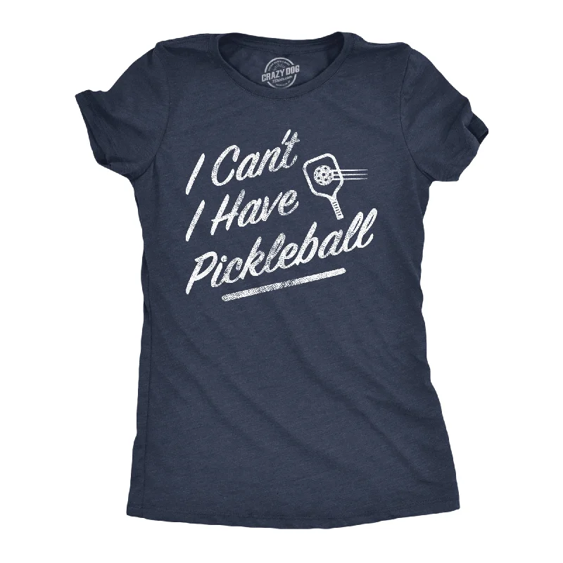 Friends and Family Sale I Cant I Have Pickleball Women's T Shirt