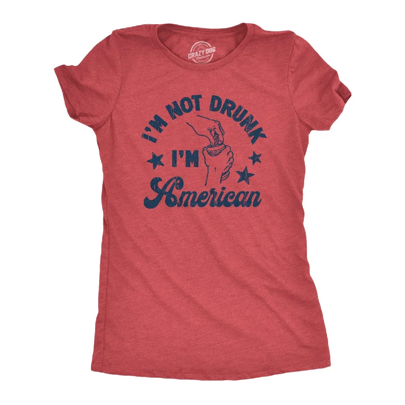 Weekend Discounts to Celebrate Im Not Drunk Im American Women's T Shirt