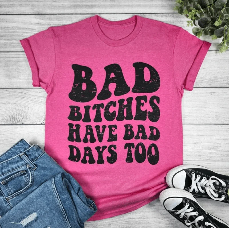 Can't Miss Bad Bitches Have Bad Days Too Graphic T-shirt