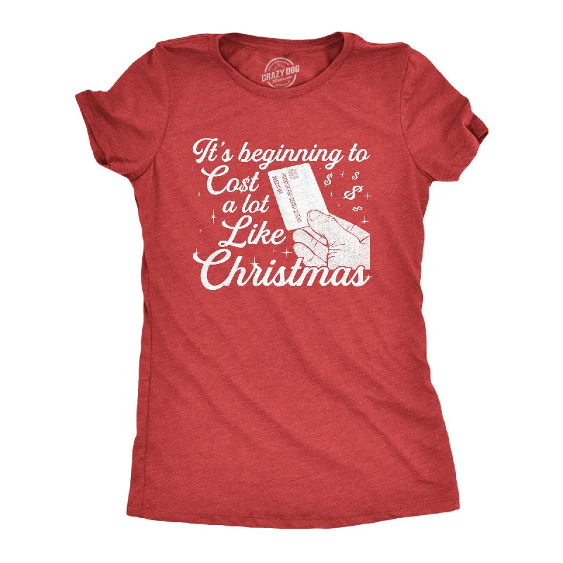 Extra Discount It's Beginning To Cost A Lot Like Christmas Women's T Shirt