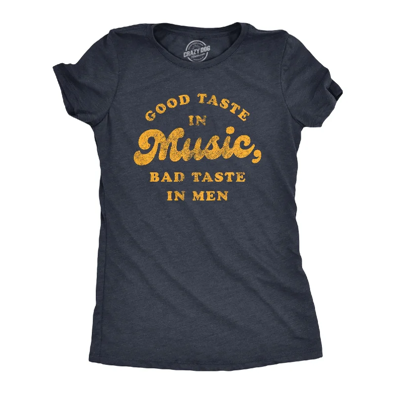 Can't Beat Good Taste In Music Bad Taste In Men Women's T Shirt