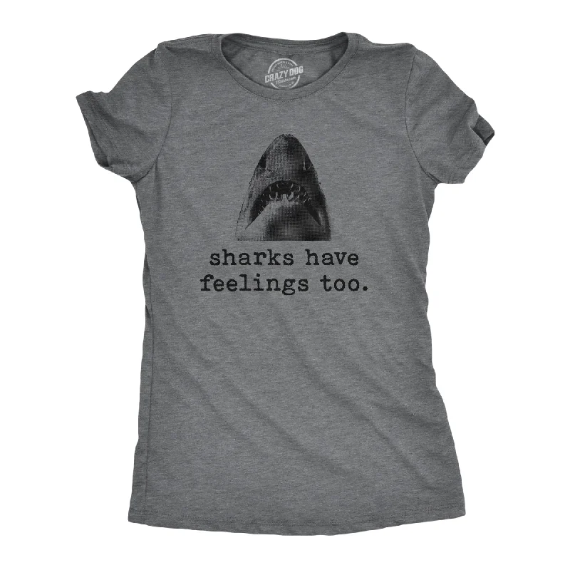 Epic Deals Sharks Have Feelings Too Women's T Shirt