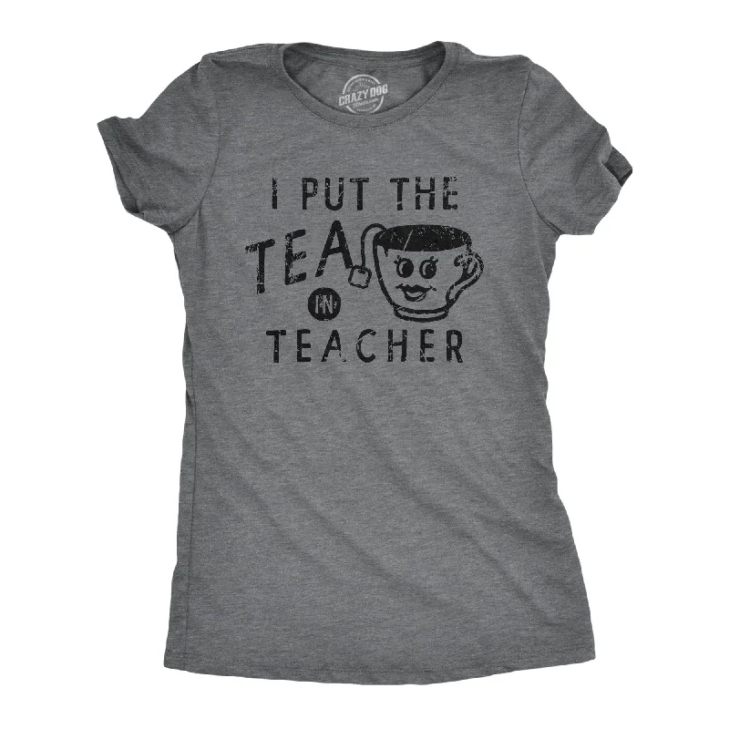 Weekend Specials Just for You I Put The Tea In Teacher Women's T Shirt
