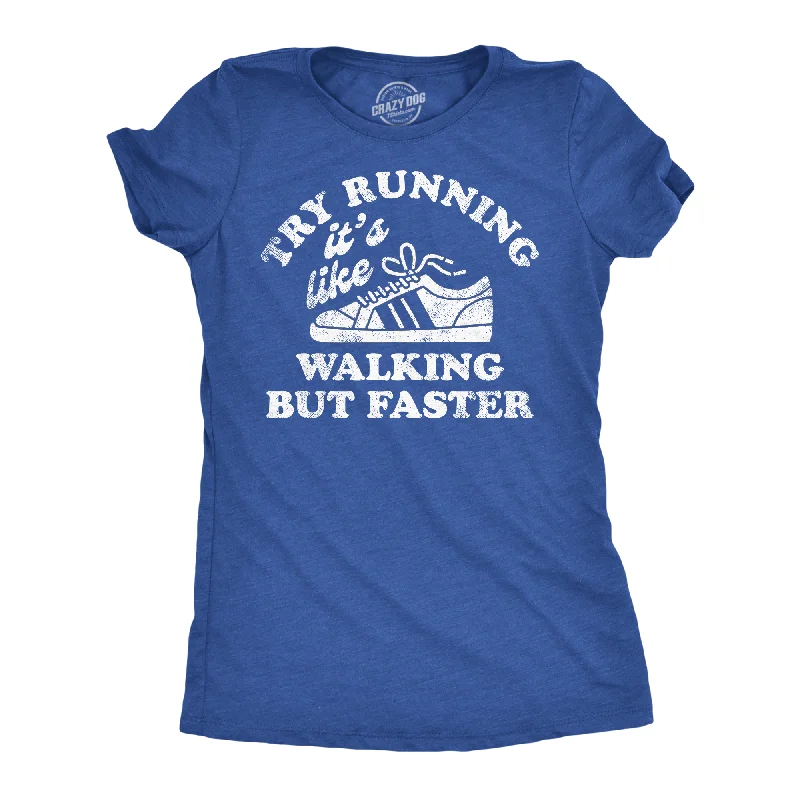 Overstock Try Running Its Like Walking But Faster Women's T Shirt