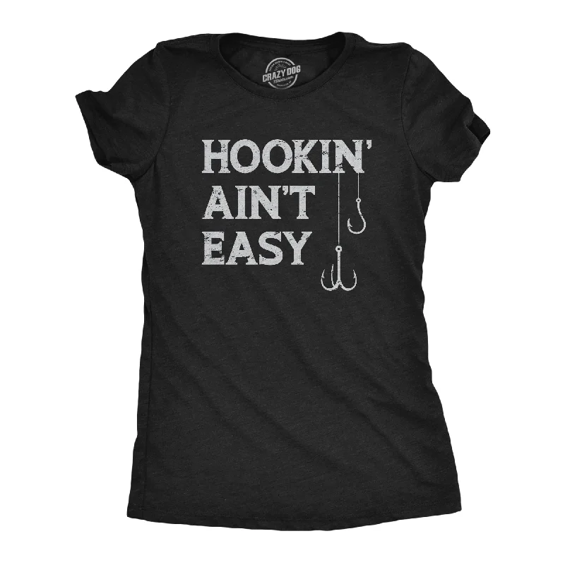 Amazing Value Hookin Aint Easy Women's T Shirt