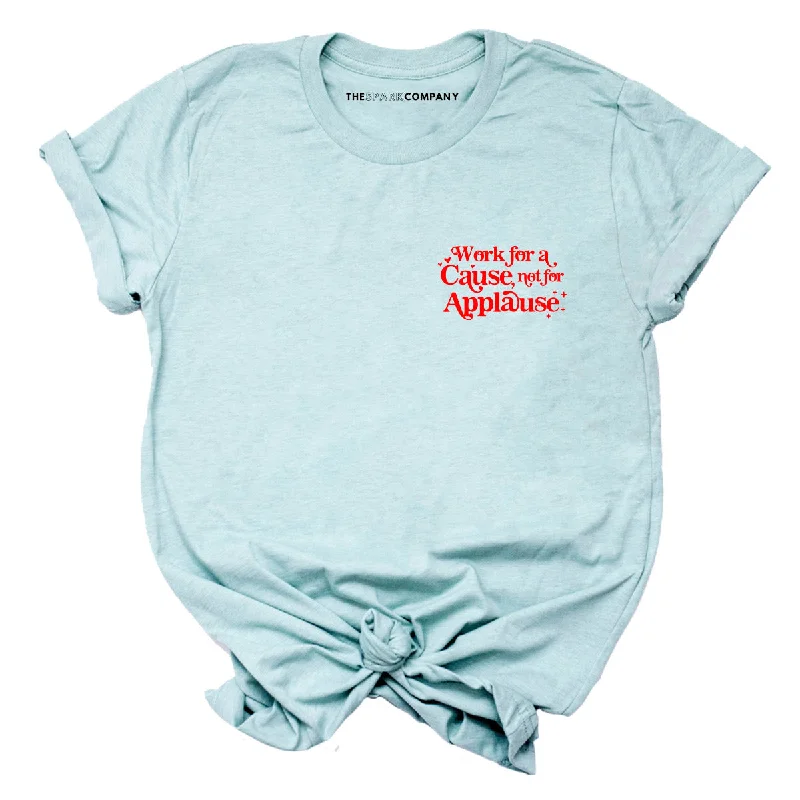 Weekend Bargains to Indulge In Work For A Cause Not For Applause Corner Feminist T-Shirt