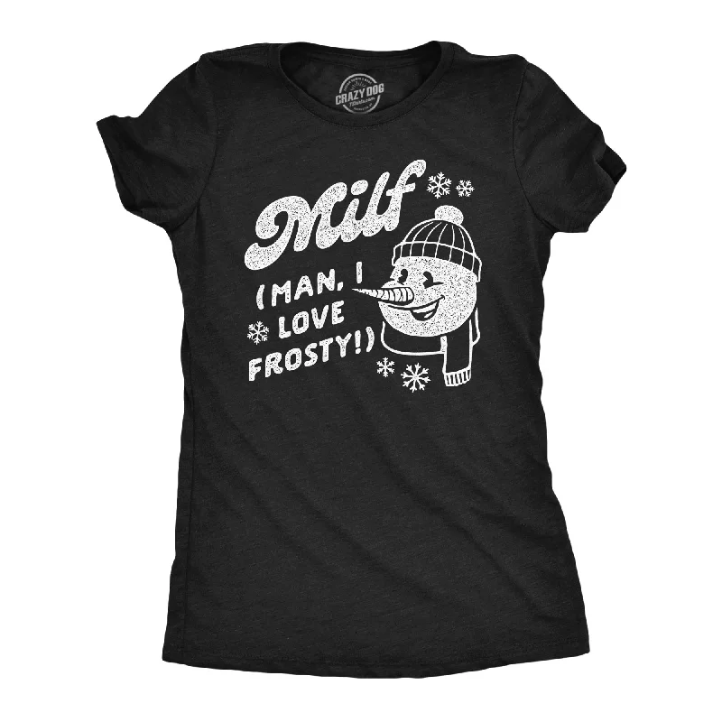 Weekend Specials to Delight MILF Man I Love Frosty Women's T Shirt
