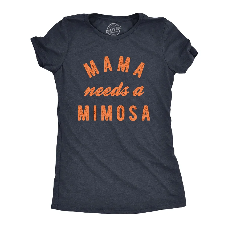 Weekend Deals That Amaze Mama Needs A Mimosa Women's T Shirt