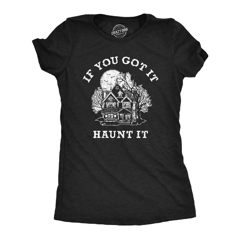 Weekend Deal If You Got It Haunt It Women's T Shirt