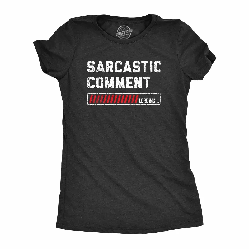 Special Price Sarcastic Comment Loading Women's T Shirt