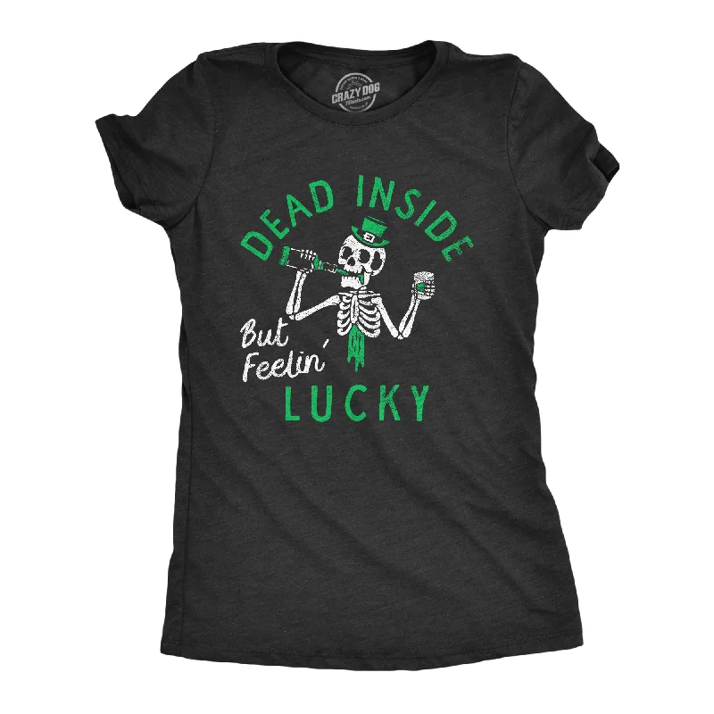 Savings Event Dead Inside But Feeling Lucky Women's T Shirt