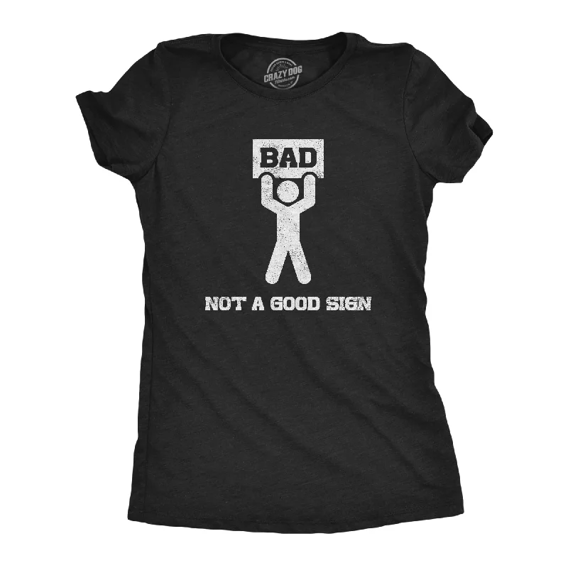 Weekend Discounts to Grab Bad Sign Women's T Shirt