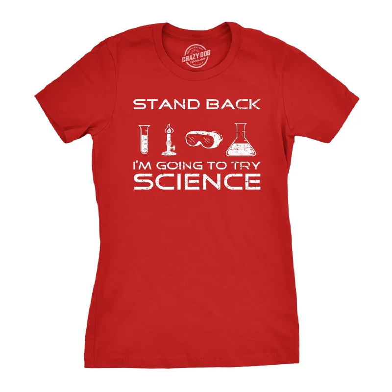Weekend Shopping Bliss Stand Back I'm Going To Try Science Women's T Shirt