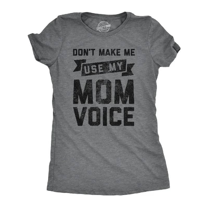 Sale Alert Don't Make Me Use My Mom Voice Women's T Shirt