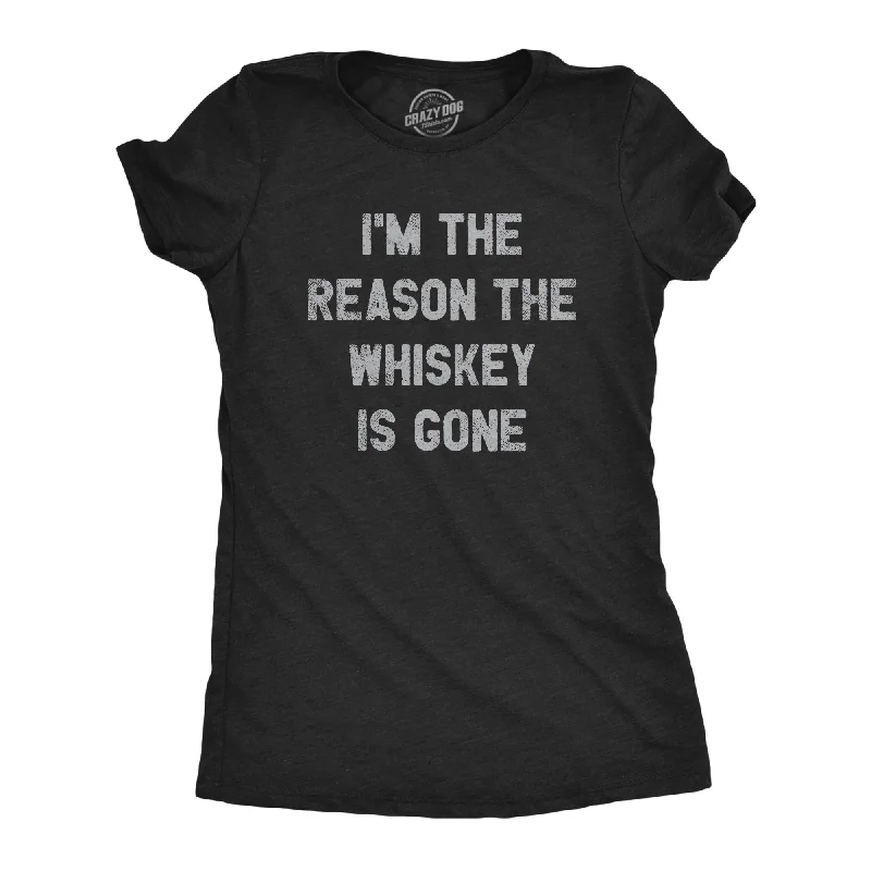Weekend Specials to Delight I'm The Reason The Whiskey Is Gone Women's T Shirt