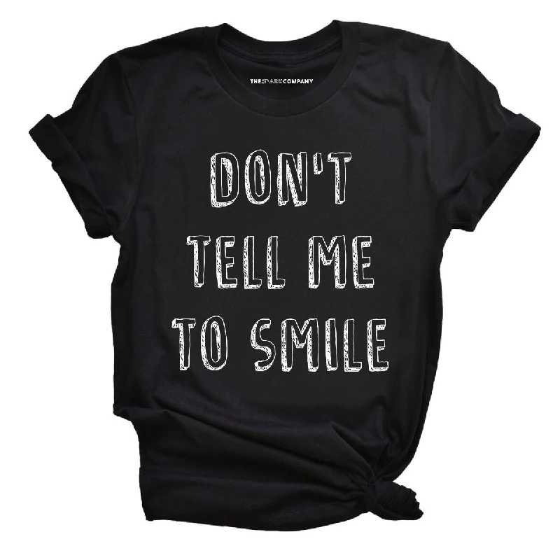 Midnight Sale Don't Tell Me To Smile Feminist T-Shirt