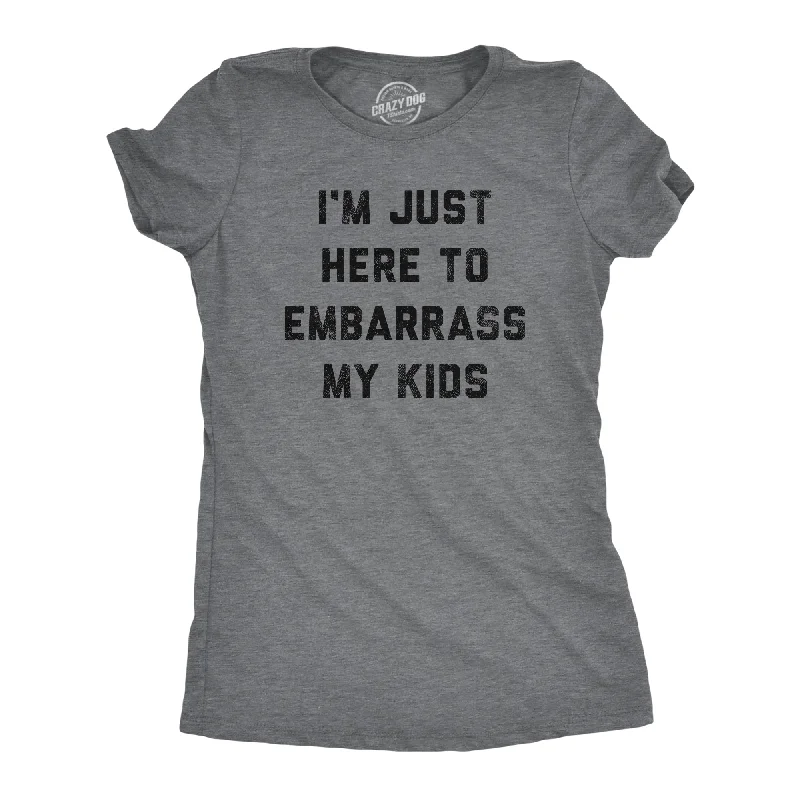 Weekend Bargains to Sizzle I'm Just Here To Embarrass My Kids Women's T Shirt