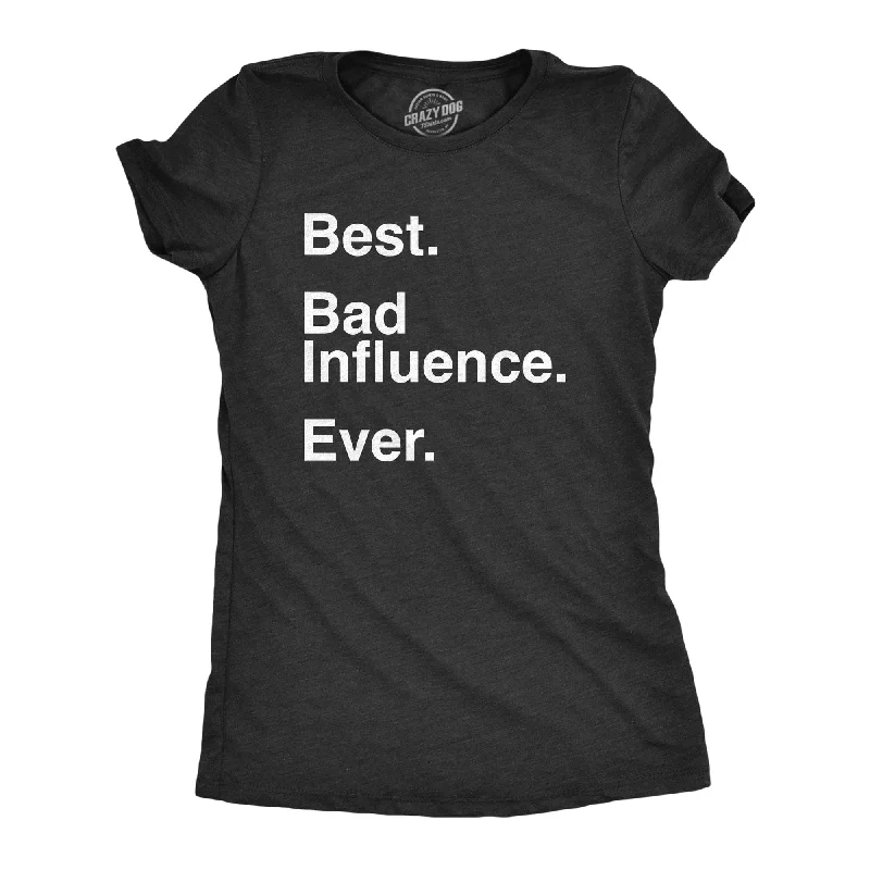 Fantastic Offers Best Bad Influence Ever Women's T Shirt