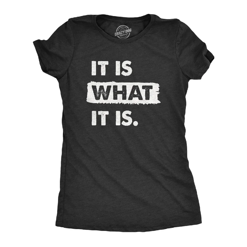 Great Bargain It Is What It Is Women's T Shirt
