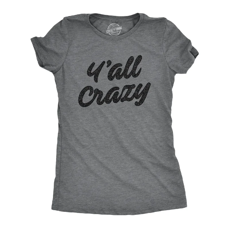 Overstock Y'all Crazy Women's T Shirt
