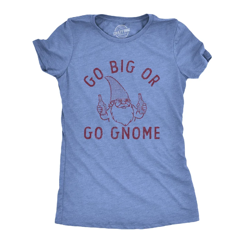 Massive Deals Go Big Or Go Gnome Women's T Shirt