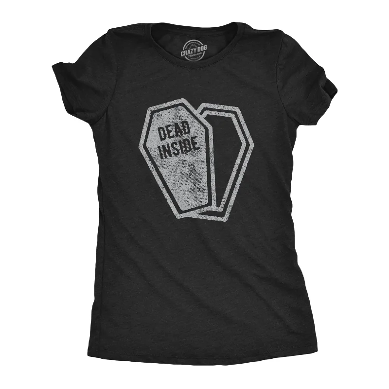 Hurry In Dead Inside Women's T Shirt