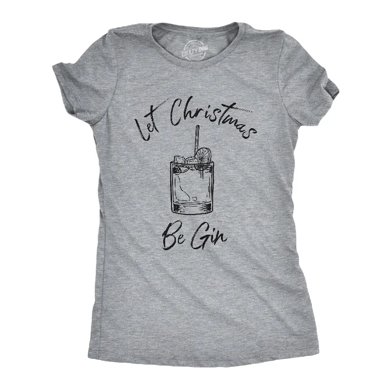 Weekend Offers That Excite Let Christmas Be Gin Women's T Shirt