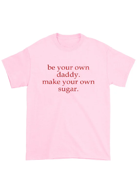 Hurry In Be Your Own Daddy Chunky Shirt