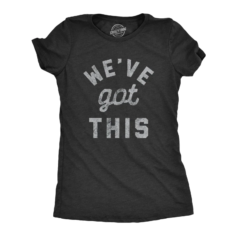 Weekend Savings Extravaganza We've Got This Coronavirus Women's T Shirt