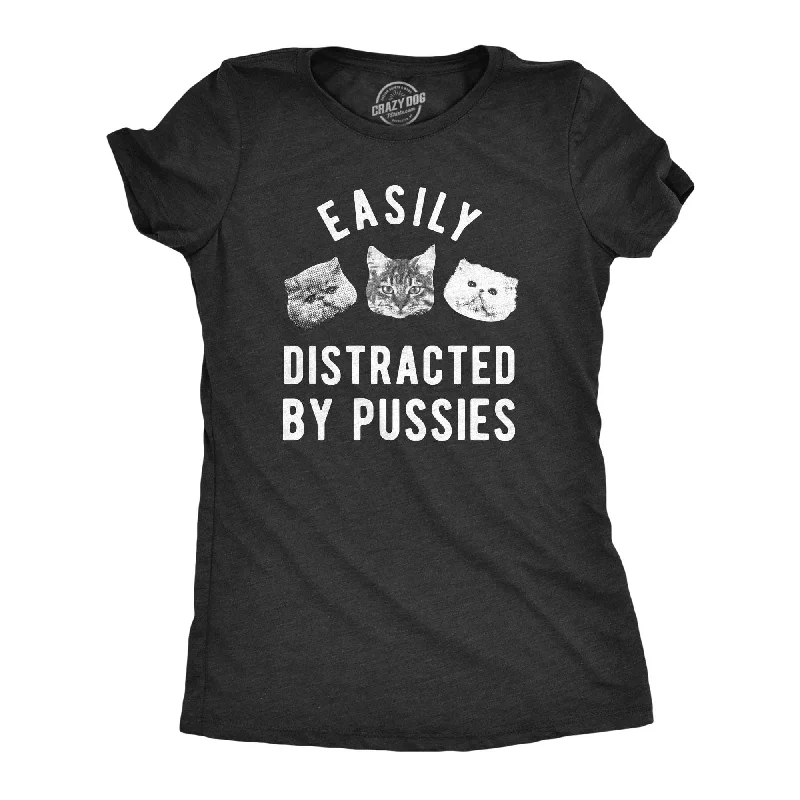 Best Bargains Easily Distracted By Pussies Women's T Shirt