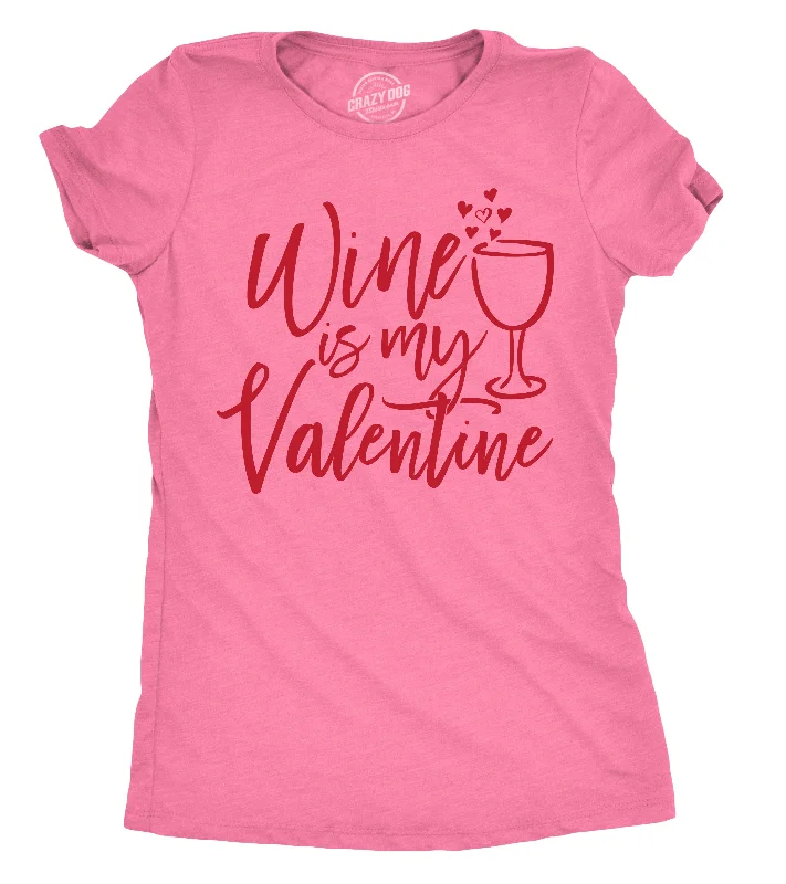 Massive Deals Wine Is My Valentine Women's T Shirt