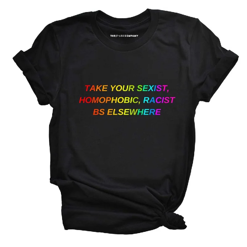 Savings Soar This Weekend Take Your BS Elsewhere Rainbow LGBTQ+ Pride Feminist T-Shirt