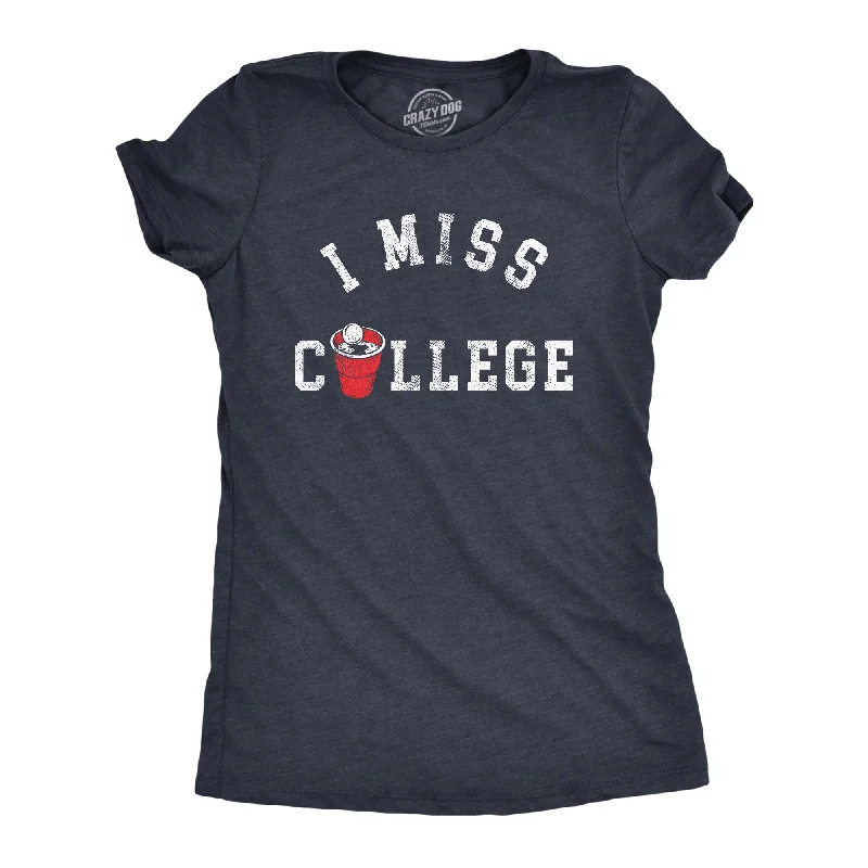 Act Now I Miss College Women's T Shirt
